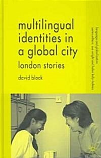 Multilingual Identities in a Global City: London Stories (Hardcover)