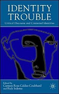 Identity Trouble: Critical Discourse and Contested Identities (Hardcover)