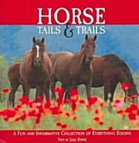 Horse Tails & Trails: A Fun and Informative Collection of Everything Equine (Hardcover)