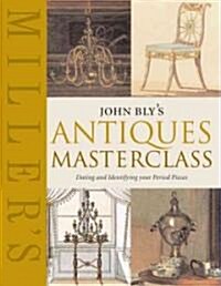 Millers John Blys Antiques Masterclass (Hardcover)