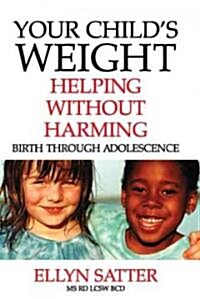 Your Childs Weight: Helping Without Harming (Paperback)