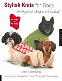 Stylish Knits for Dogs: 30 Projects to Knit in a Weekend (Paperback)