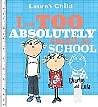 I Am Too Absolutely Small for School (Paperback)