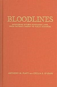 Bloodlines: Recovering Hitlers Nuremberg Laws from Pattons Trophy to Public Memorial (Hardcover)