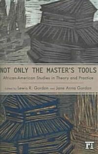 Not Only the Masters Tools: African American Studies in Theory and Practice (Paperback)