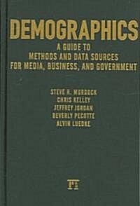 Demographics: A Guide to Methods and Data Sources for Media, Business, and Government (Hardcover)