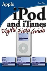 iPod and iTunes Digital Field Guide (Paperback)
