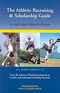 The Athletic Recruiting & Scholarship Guide for High School Athletes & Parents (Paperback)