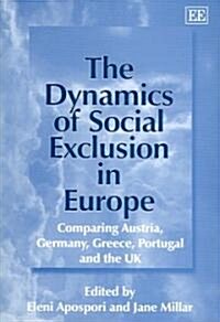 The Dynamics of Social Exclusion in Europe : Comparing Austria, Germany, Greece, Portugal and the UK (Paperback)