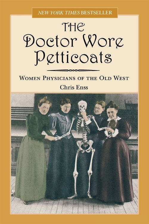 Doctor Wore Petticoats: Women Physicians Of The Old West, First Edition (Paperback)