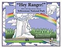 Hey Ranger! Kids Ask Questions About Yellowstone National Park (Paperback)