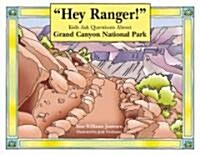 Hey Ranger! Kids Ask Questions About Grand Canyon National Park (Paperback)