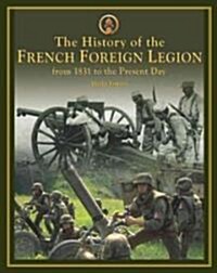 The History Of The French Foreign Legion (Hardcover)