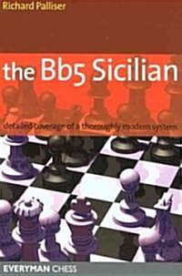 The Bb5 Sicilian : Detailed Coverage of a Thoroughly Modern System (Paperback)