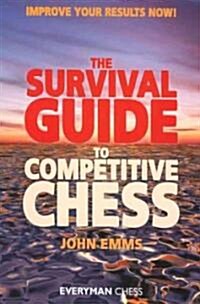 The Survival Guide to Competitive Chess : Improve Your Results Now! (Paperback)