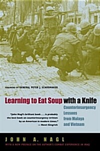 Learning to Eat Soup with a Knife: Counterinsurgency Lessons from Malaya and Vietnam (Paperback)