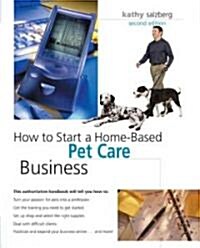 How To Start A Home-Based Pet Care Business (Paperback, 2nd)