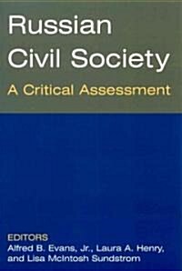 Russian Civil Society: A Critical Assessment : A Critical Assessment (Hardcover)