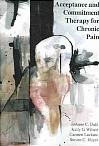 Acceptance And Commitment Therapy For Chronic Pain (Paperback)