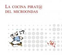 Cocina Pirata Del Microondas / Tasty Microwave Meals (Hardcover)