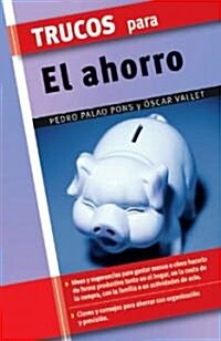 Trucos Para El Ahorro/ Tips for How to Save Money (Hardcover)