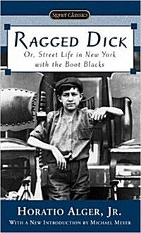 Ragged Dick: Or, Street Life in New York with the Boot Blacks (Mass Market Paperback)