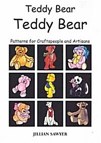 Teddy Bear Teddy Bear: Patterns for Craftspeople and Artisans (Paperback)