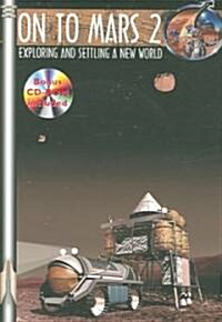 On to Mars 2 Volume 2: Exploring and Settling a New World [With CDROM] (Paperback)