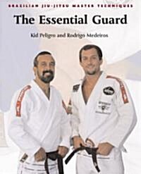 Brazilian Jiu-Jitsu Master Techniques: The Essential Guard (Paperback)
