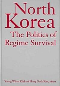 North Korea: The Politics of Regime Survival : The Politics of Regime Survival (Hardcover)