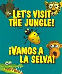 Lets Visit the Jungle! !Vamos a la Selva! (Board Books)