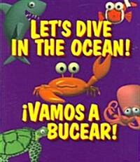 Lets Dive in the Ocean! /  Vamos a Bucear! (Board Book, Bilingual)