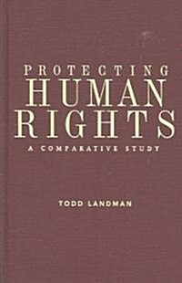 Protecting Human Rights: A Comparative Study (Hardcover)