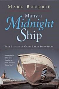 Many a Midnight Ship: True Stories of Great Lakes Shipwrecks (Paperback)