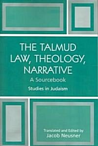 The Talmud Law, Theology, Narrative: A Sourcebook (Paperback)