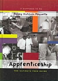 Apprenticeship: The Ultimate Teen Guide (Hardcover)