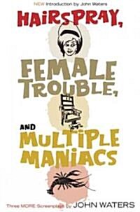 Hairspray, Female Trouble, and Multiple Maniacs: Three More Screenplays (Paperback, 2)