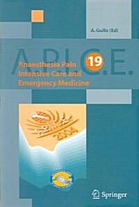 Anaesthesia, Pain, Intensive Care and Emergency Medicine - A.P.I.C.E.: Proceedings of the 19 Th Postgraduate Course in Critical Care Medicine. Trieste (Paperback, 2005)