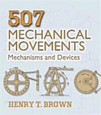 507 Mechanical Movements: Mechanisms and Devices (Paperback)