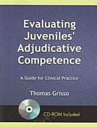 Evaluating Juveniles Adjudicative Competence (Paperback, CD-ROM)