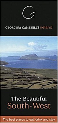 Georgina Campbells Ireland-- The Beautiful South-West: The Best Places to Eat, Drink and Stay (Paperback)