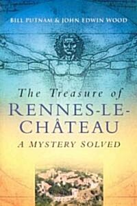 The Treasure of Rennes-Le-Chateau : A Mystery Solved (Paperback, New ed)