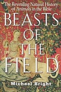 Beasts of the Field : The Revealing Natural History of Animals in the Bible (Paperback)