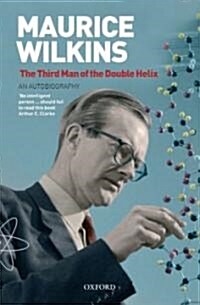 Maurice Wilkins: The Third Man of the Double Helix : An Autobiography (Paperback)