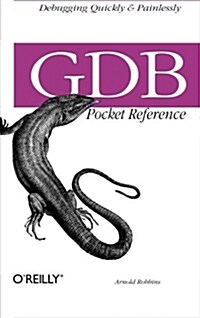 Gdb Pocket Reference: Debugging Quickly & Painlessly with Gdb (Paperback)