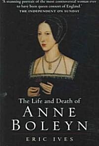 The Life and Death of Anne Boleyn : The Most Happy (Paperback)