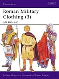 Roman Military Clothing : AD 400-640 (Paperback)
