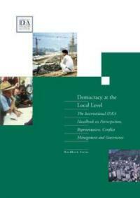 Democracy at the local level : the International IDEA handbook on participation, representation, conflict management, and governance