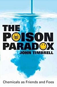 The Poison Paradox: Chemicals as Friends and Foes (Hardcover)