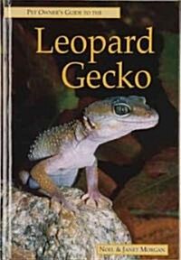 The Pet Owners Guide to the Leopard Gecko (Hardcover)